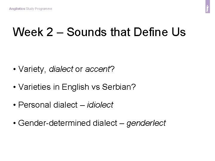 Anglistics Study Programme Week 2 – Sounds that Define Us • Variety, dialect or