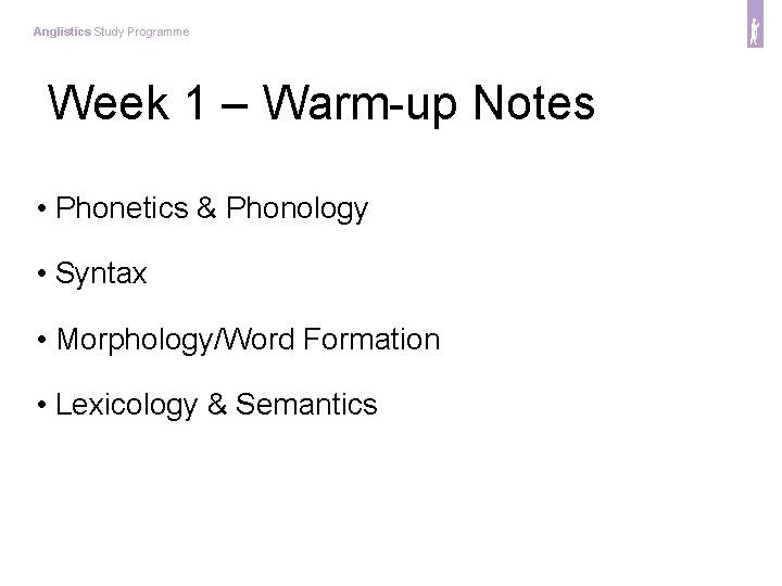 Anglistics Study Programme Week 1 – Warm-up Notes • Phonetics & Phonology • Syntax