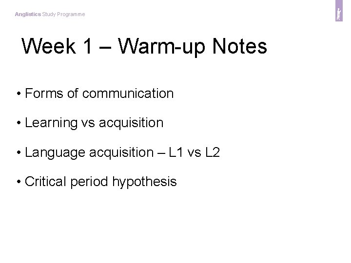 Anglistics Study Programme Week 1 – Warm-up Notes • Forms of communication • Learning