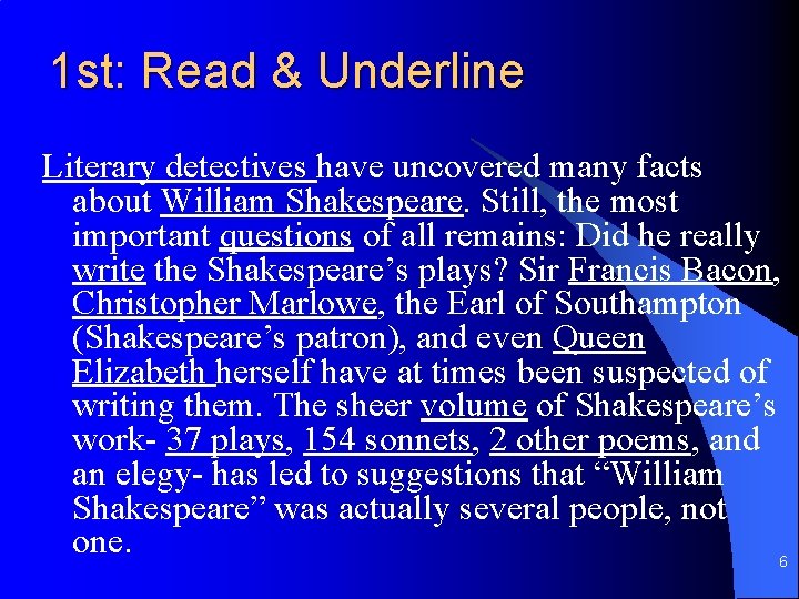 1 st: Read & Underline Literary detectives have uncovered many facts about William Shakespeare.