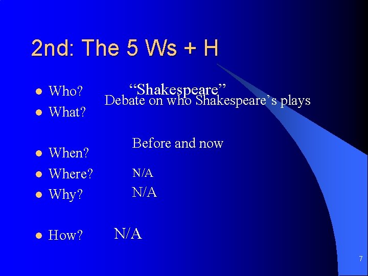 2 nd: The 5 Ws + H l l Who? What? l When? Where?