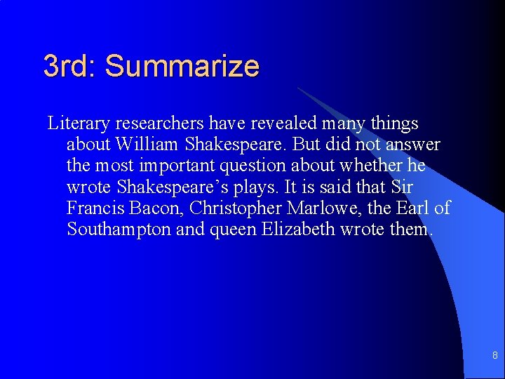 3 rd: Summarize Literary researchers have revealed many things about William Shakespeare. But did