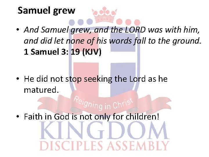 Samuel grew • And Samuel grew, and the LORD was with him, and did