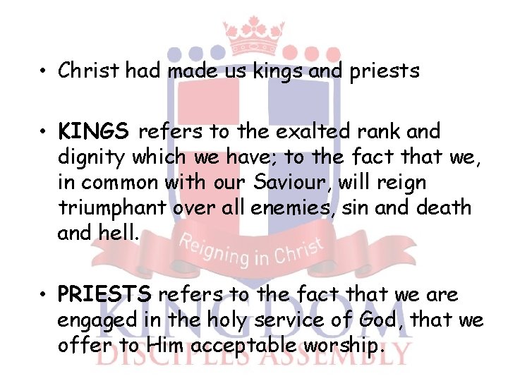  • Christ had made us kings and priests • KINGS refers to the