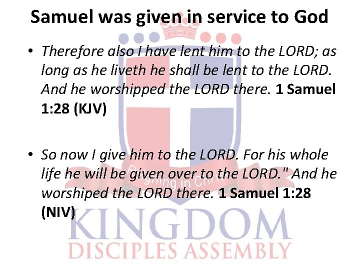 Samuel was given in service to God • Therefore also I have lent him