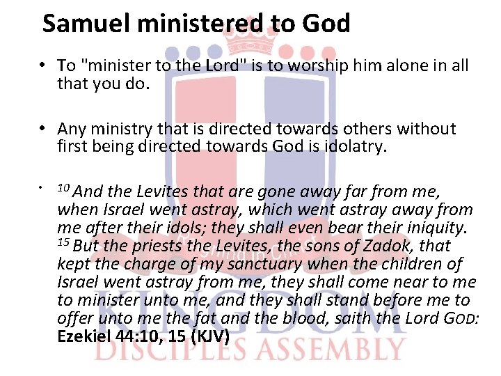 Samuel ministered to God • To "minister to the Lord" is to worship him