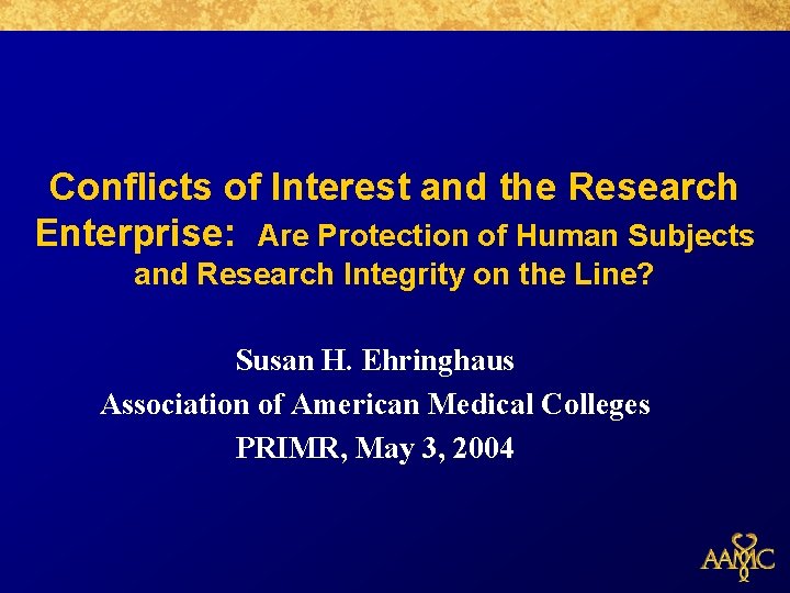 Conflicts of Interest and the Research Enterprise: Are Protection of Human Subjects and Research