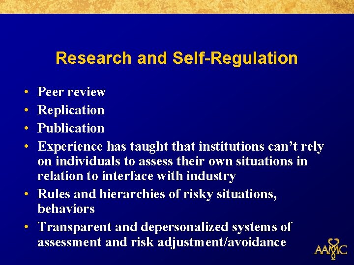 Research and Self-Regulation • • Peer review Replication Publication Experience has taught that institutions