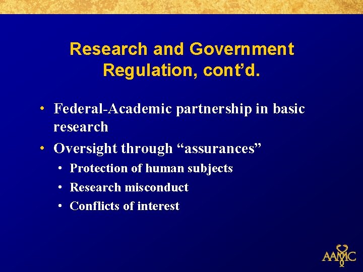 Research and Government Regulation, cont’d. • Federal-Academic partnership in basic research • Oversight through