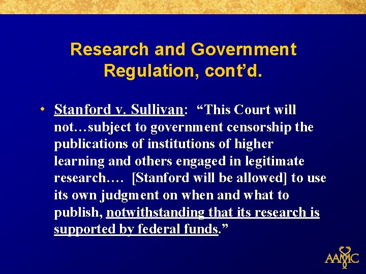 Research and Government Regulation, cont’d. • Stanford v. Sullivan: “This Court will not…subject to