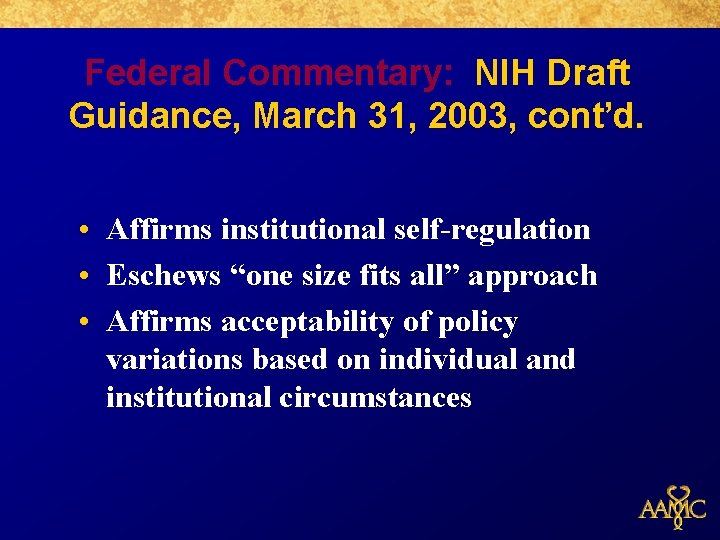 Federal Commentary: NIH Draft Guidance, March 31, 2003, cont’d. • Affirms institutional self-regulation •