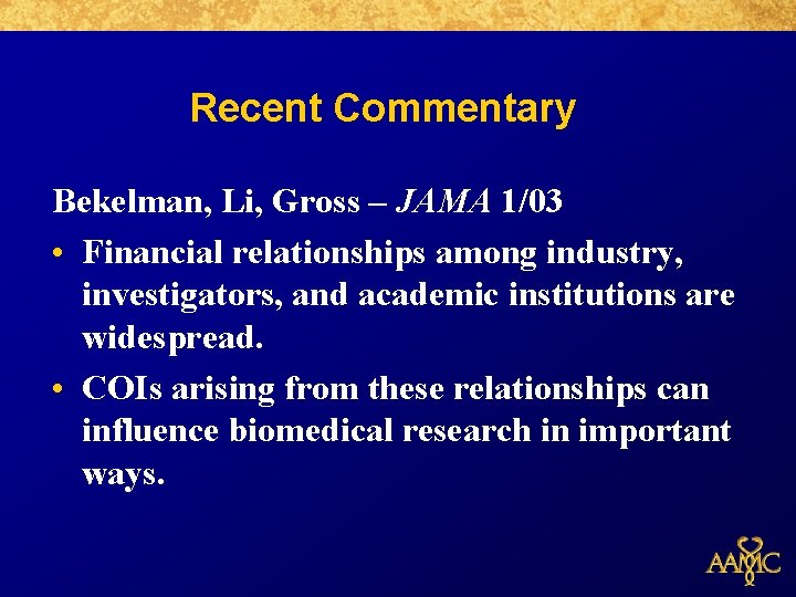Recent Commentary Bekelman, Li, Gross – JAMA 1/03 • Financial relationships among industry, investigators,