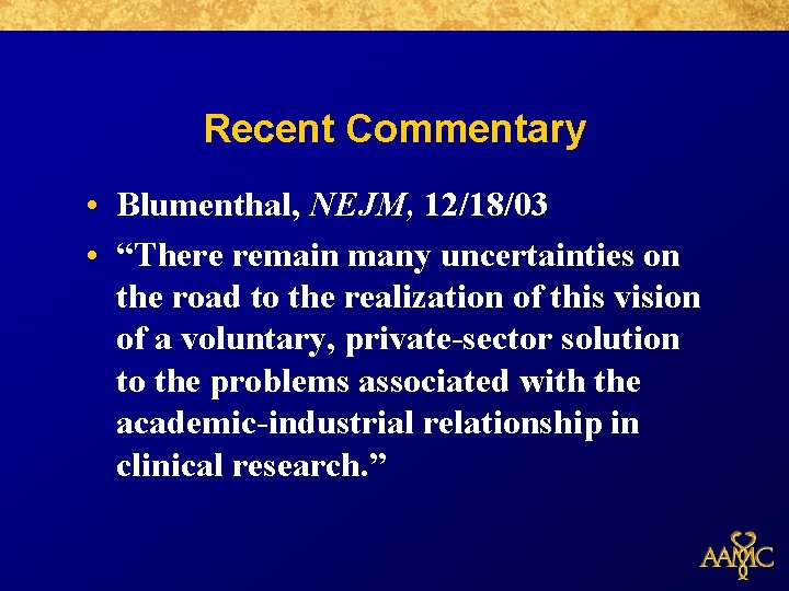 Recent Commentary • Blumenthal, NEJM, 12/18/03 • “There remain many uncertainties on the road