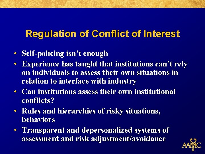 Regulation of Conflict of Interest • Self-policing isn’t enough • Experience has taught that
