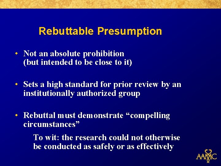 Rebuttable Presumption • Not an absolute prohibition (but intended to be close to it)