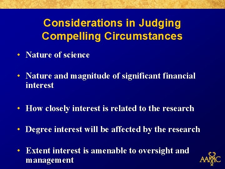 Considerations in Judging Compelling Circumstances • Nature of science • Nature and magnitude of