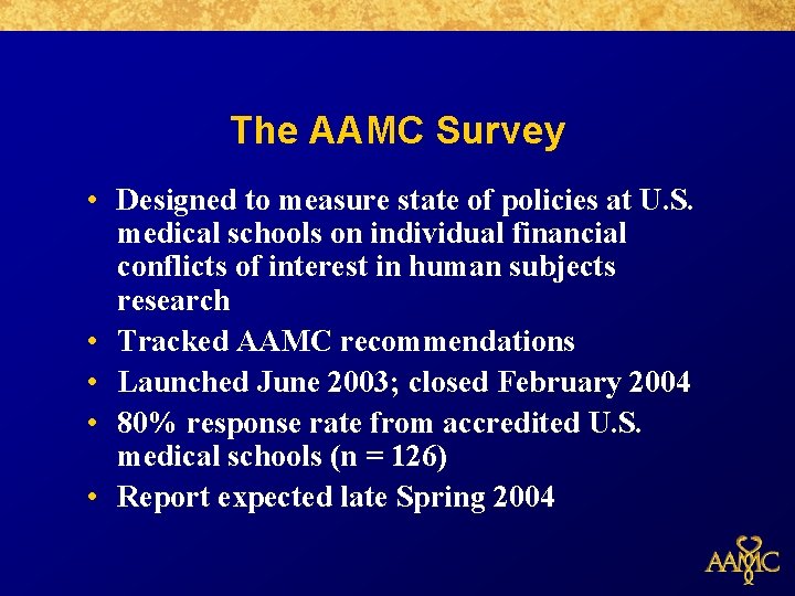 The AAMC Survey • Designed to measure state of policies at U. S. medical