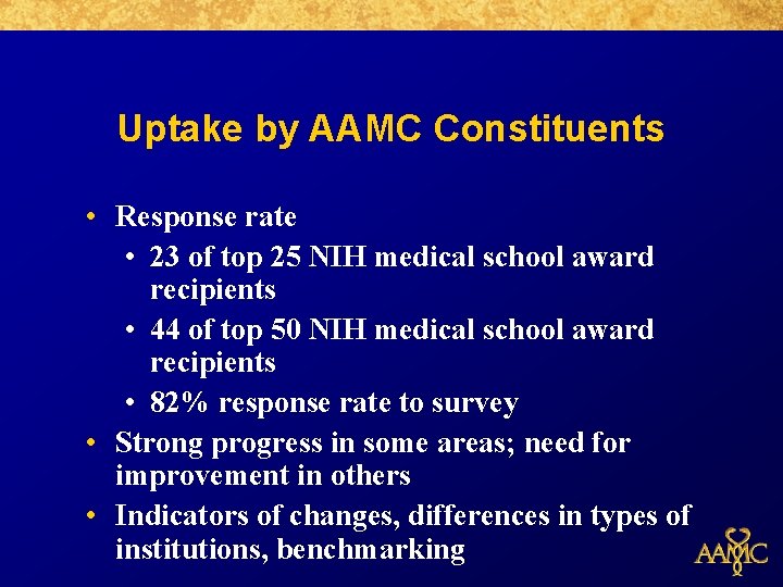 Uptake by AAMC Constituents • Response rate • 23 of top 25 NIH medical