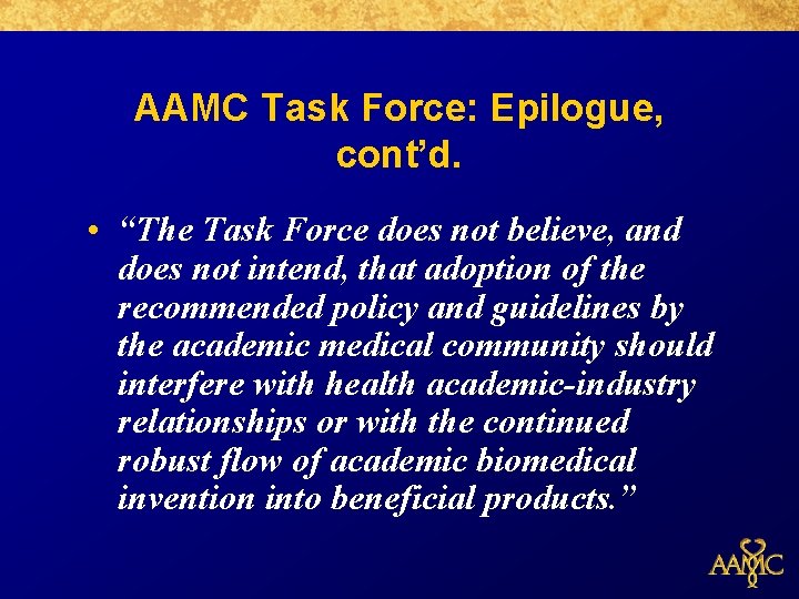 AAMC Task Force: Epilogue, cont’d. • “The Task Force does not believe, and does