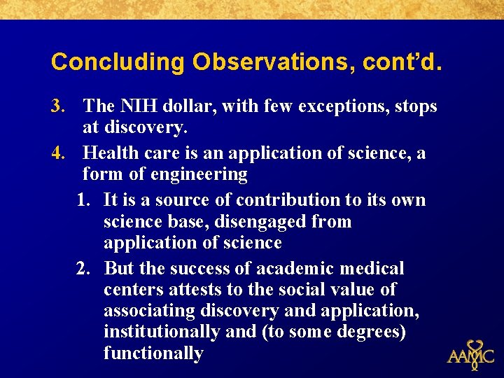 Concluding Observations, cont’d. 3. The NIH dollar, with few exceptions, stops at discovery. 4.