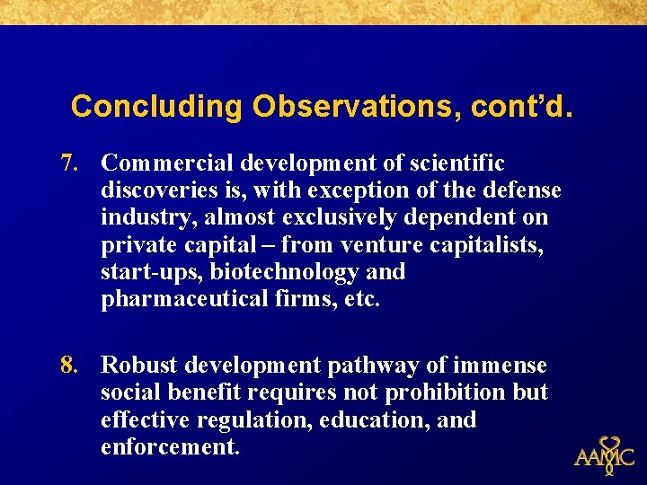 Concluding Observations, cont’d. 7. Commercial development of scientific discoveries is, with exception of the