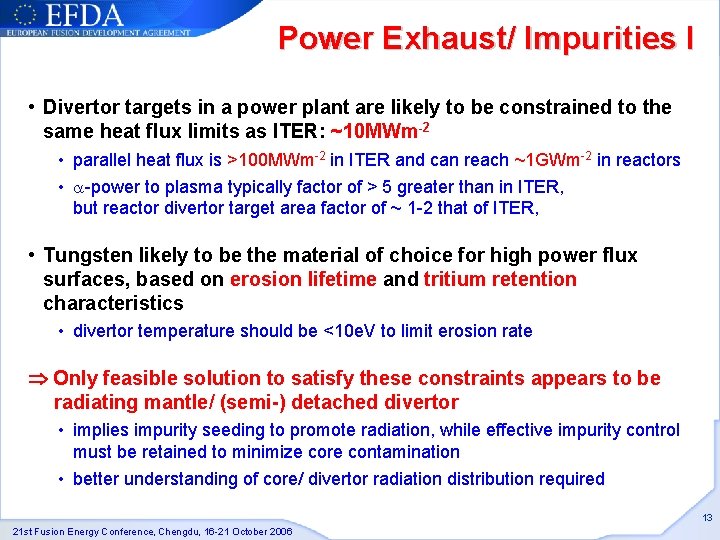 Power Exhaust/ Impurities I • Divertor targets in a power plant are likely to