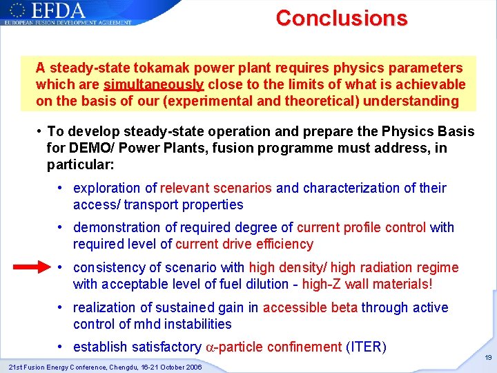 Conclusions A steady-state tokamak power plant requires physics parameters which are simultaneously close to