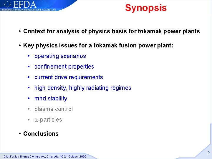 Synopsis • Context for analysis of physics basis for tokamak power plants • Key