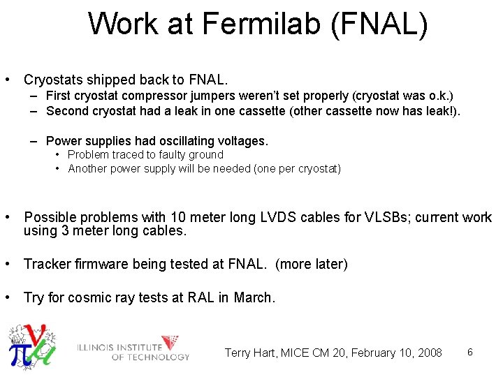 Work at Fermilab (FNAL) • Cryostats shipped back to FNAL. – First cryostat compressor