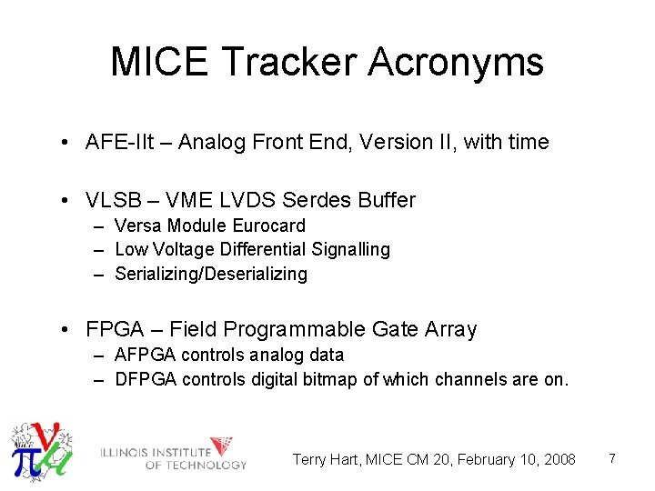 MICE Tracker Acronyms • AFE-IIt – Analog Front End, Version II, with time •