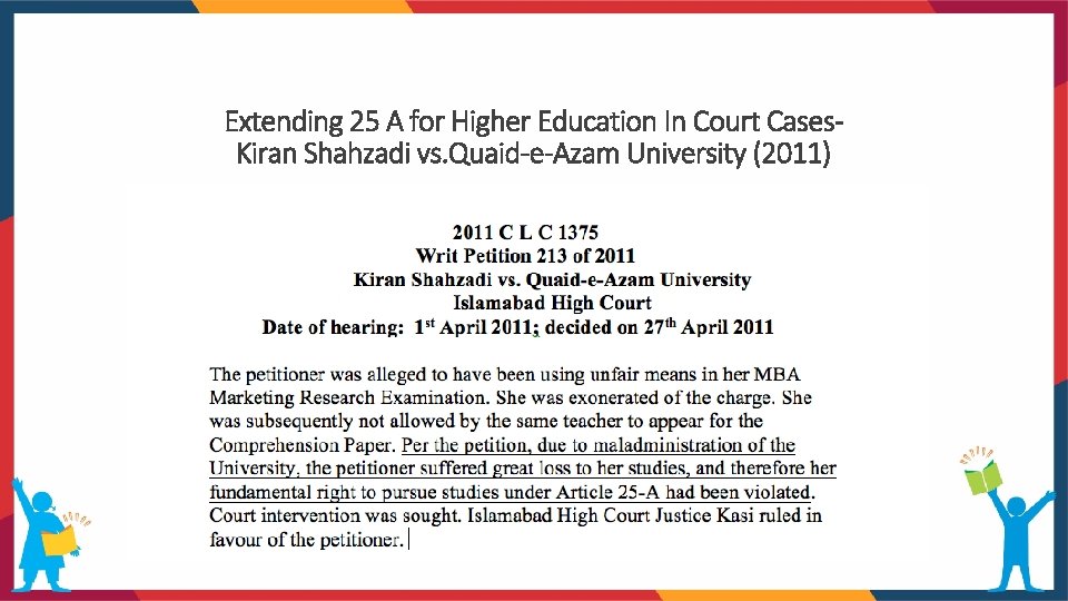 Extending 25 A for Higher Education In Court Cases. Kiran Shahzadi vs. Quaid-e-Azam University