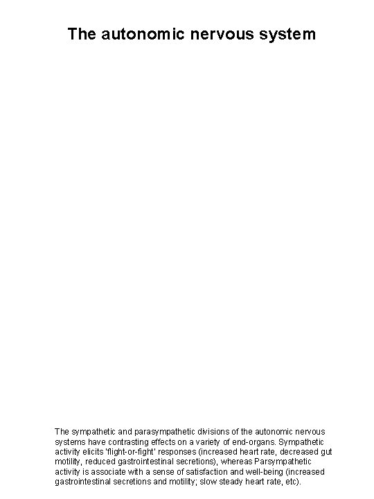 The autonomic nervous system The sympathetic and parasympathetic divisions of the autonomic nervous systems