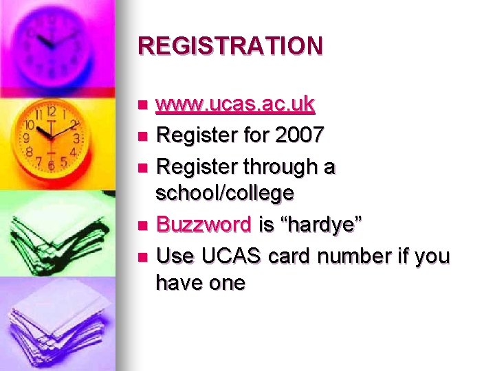 REGISTRATION www. ucas. ac. uk n Register for 2007 n Register through a school/college