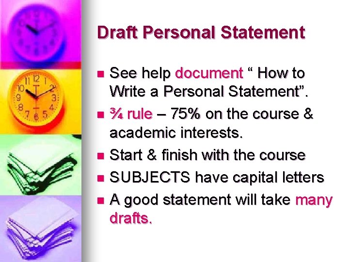 Draft Personal Statement See help document “ How to Write a Personal Statement”. n