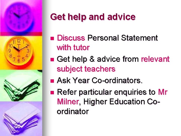 Get help and advice Discuss Personal Statement with tutor n Get help & advice