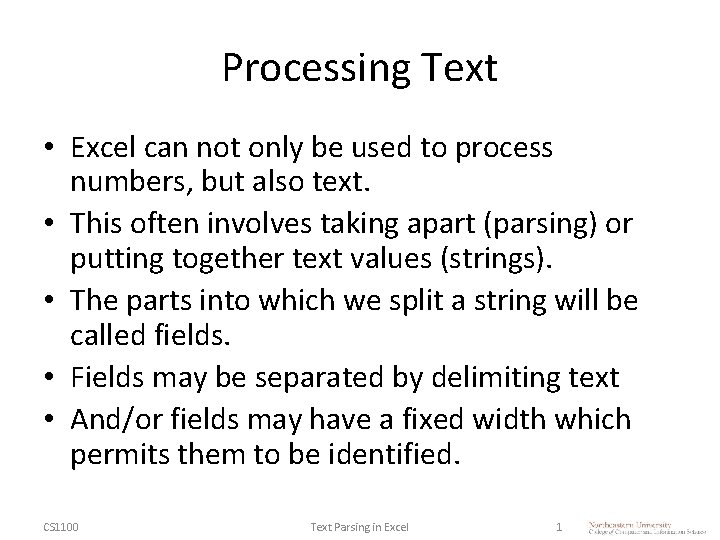 Processing Text • Excel can not only be used to process numbers, but also