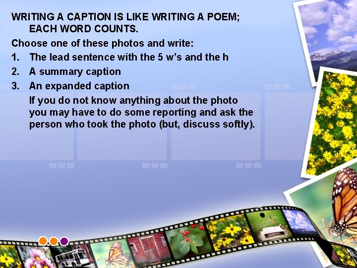 WRITING A CAPTION IS LIKE WRITING A POEM; EACH WORD COUNTS. Choose one of