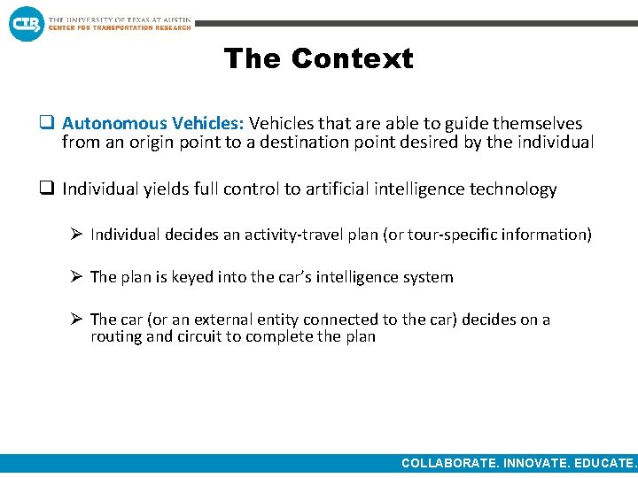The Context q Autonomous Vehicles: Vehicles that are able to guide themselves from an