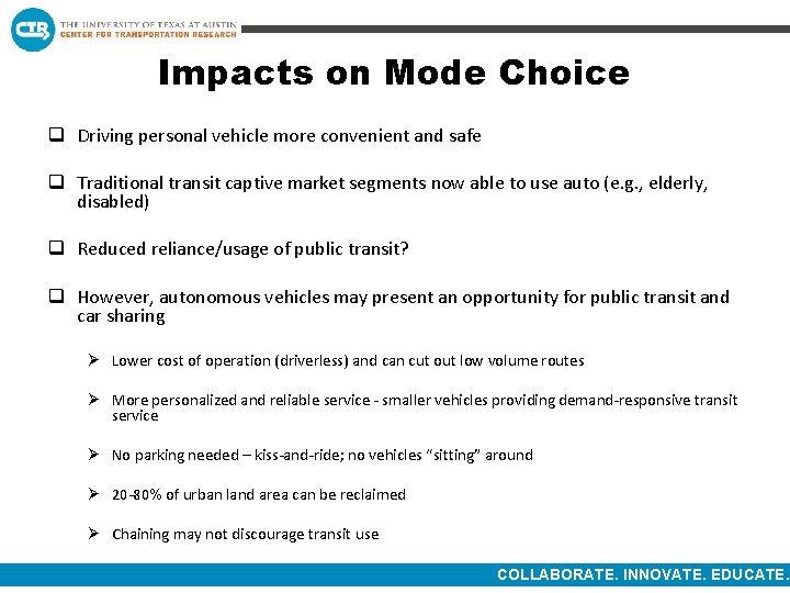 Impacts on Mode Choice q Driving personal vehicle more convenient and safe q Traditional