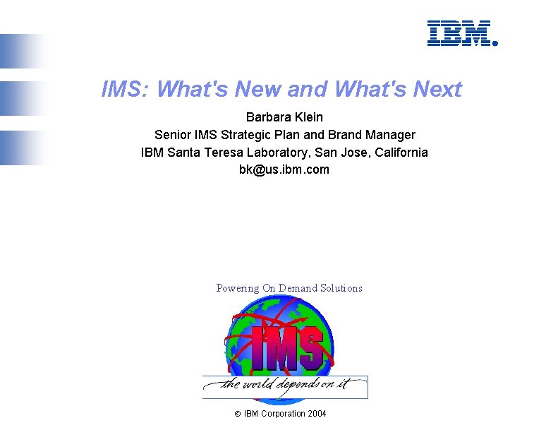 IMS: What's New and What's Next Barbara Klein Senior IMS Strategic Plan and Brand