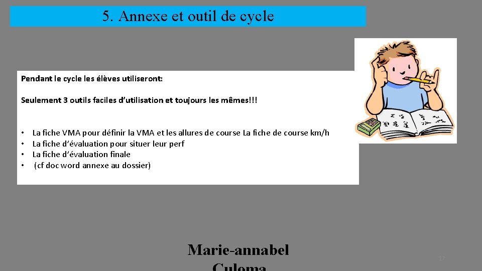 5. Annexe et outil de cycle Pendant le cycle les élèves utiliseront: Seulement 3