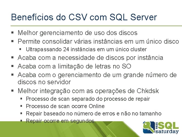 Benefícios do CSV com SQL Server § Melhor gerenciamento de uso dos discos §