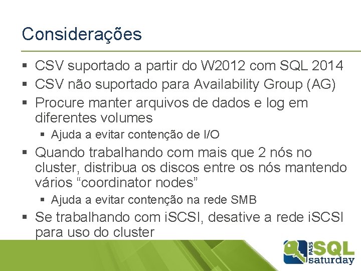 Considerações § CSV suportado a partir do W 2012 com SQL 2014 § CSV