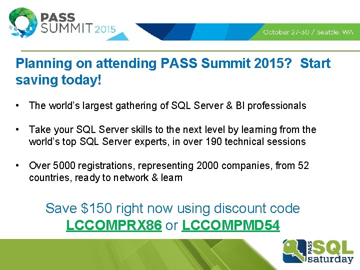 Planning on attending PASS Summit 2015? Start saving today! • The world’s largest gathering
