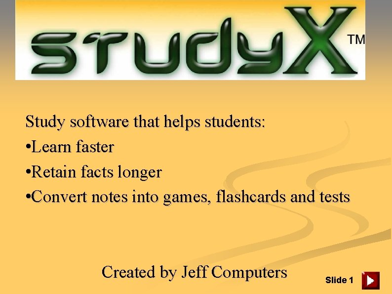 Study software that helps students: • Learn faster • Retain facts longer • Convert