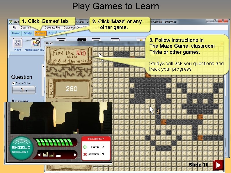 Play Games to Learn 1. Click 'Games' tab. 2. Click 'Maze' or any other