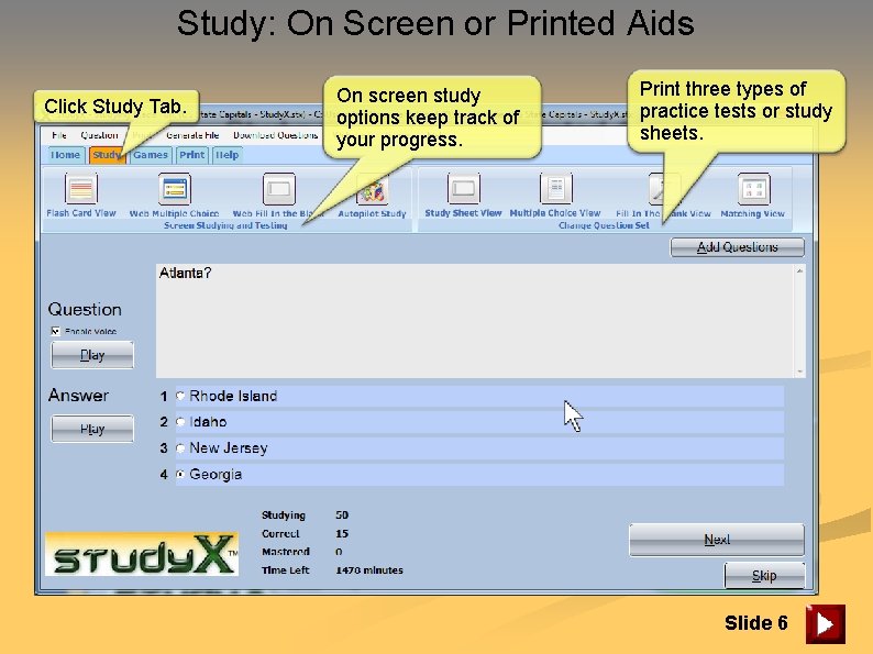 Study: On Screen or Printed Aids Click Study Tab. On screen study options keep