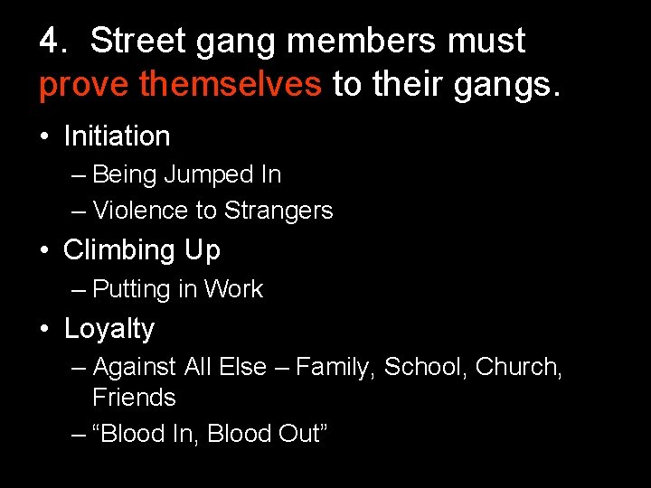 4. Street gang members must prove themselves to their gangs. • Initiation – Being