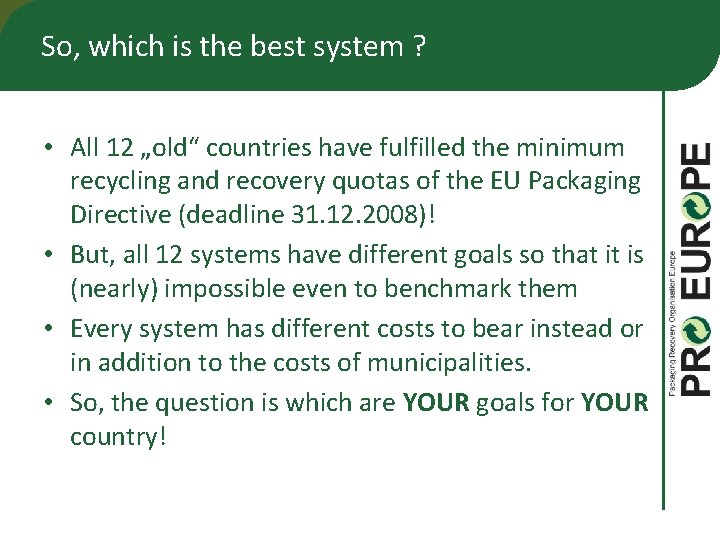 So, which is the best system ? • All 12 „old“ countries have fulfilled