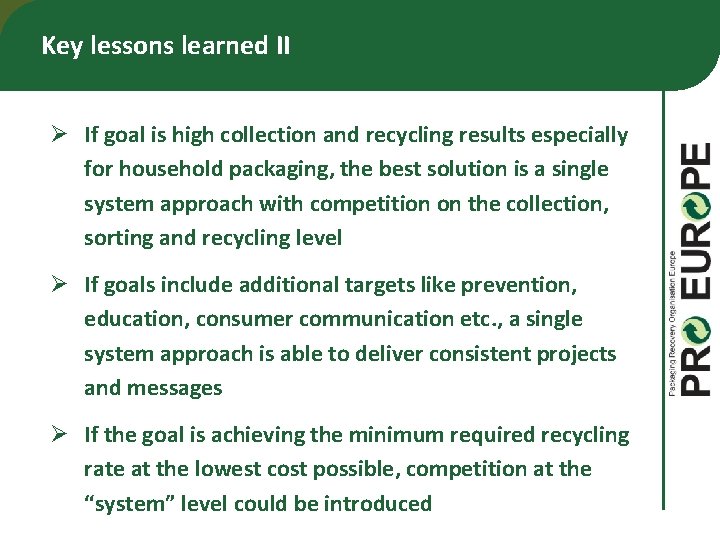 Key lessons learned II Ø If goal is high collection and recycling results especially